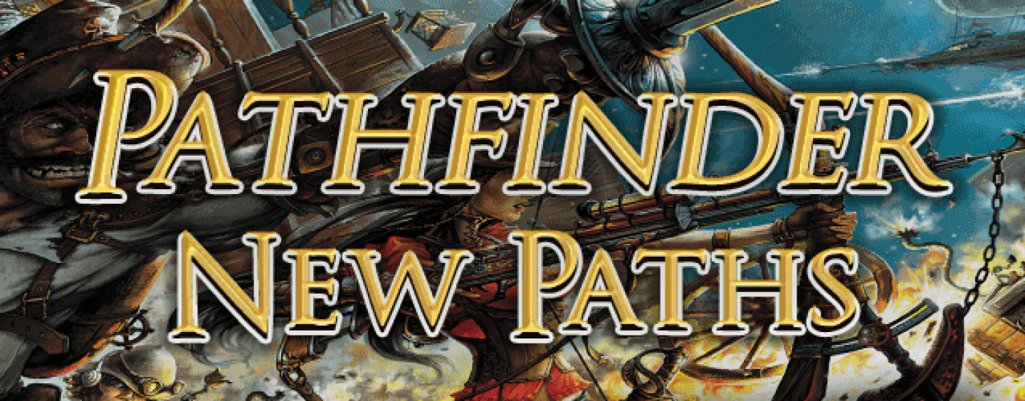 Pathfinder New Paths – find new directions for your fantasy roleplaying