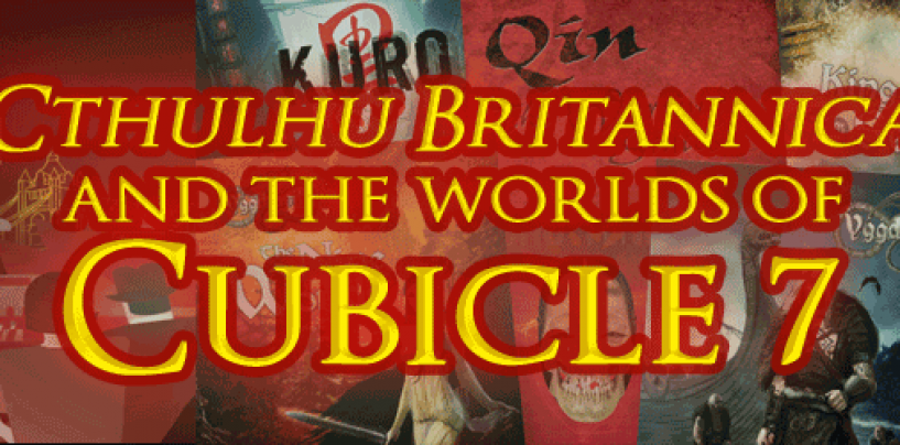 Cthulhu Britannica and Cubicle 7 Worlds