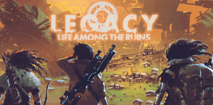 Legacy: Life Among the Ruins