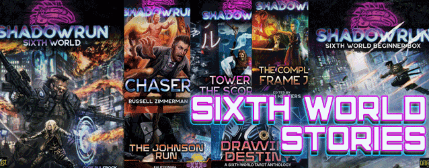 Shadowrun Sixth World Stories