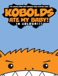 The new full-color edition of Kobolds Ate My Baby - All hail King Torg!