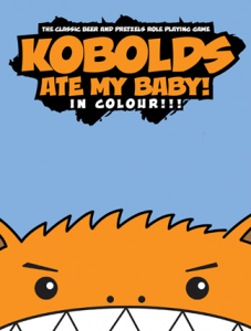 The 2013 full-color edition of Kobolds Ate My Baby - All hail King Torg!